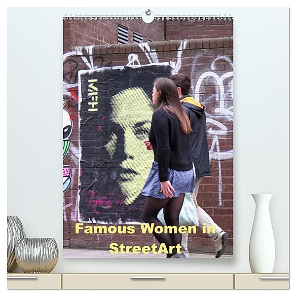 Famous Women in StreetArt (hochwertiger Premium Wandkalender 2024 DIN A2 hoch), Kunstdruck in Hochglanz, zwayne