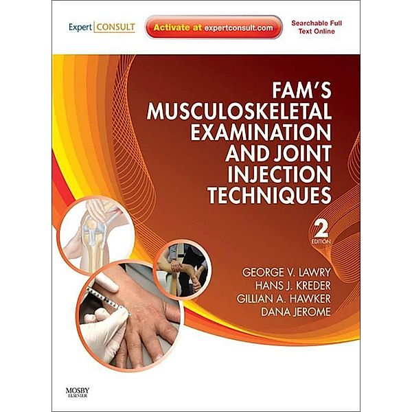Fam's Musculoskeletal Examination and Joint Injection Techniques E-Book, George V. Lawry, Hans J. Kreder, Gillian Hawker, Dana Jerome