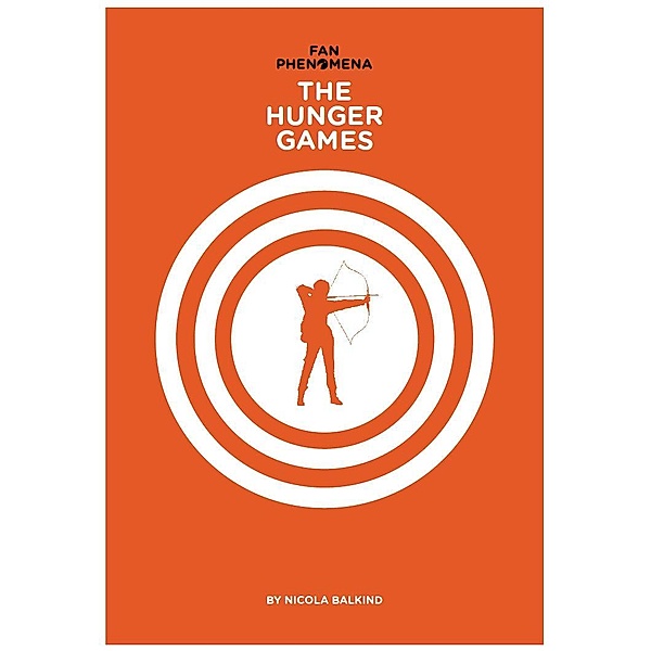 Fan Phenomena: The Hunger Games / ISSN, Nicola Balkind
