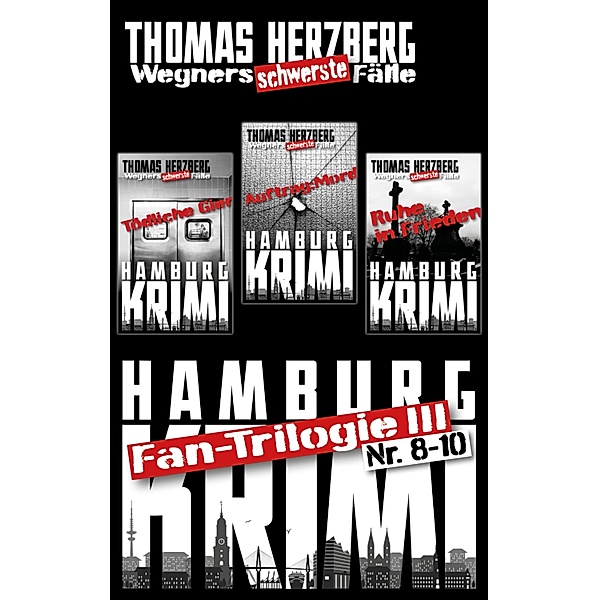 Fan-Trilogie III: Wegners schwerste Fälle (Teil 8-10), Thomas Herzberg