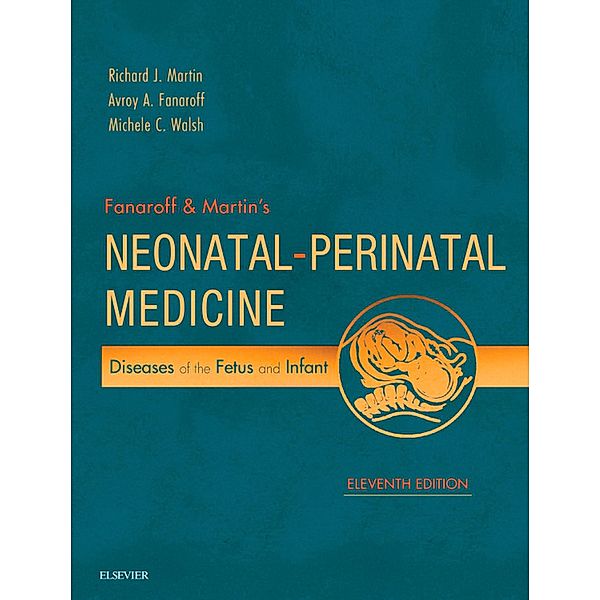 Fanaroff and Martin's Neonatal-Perinatal Medicine E-Book, Richard J. Martin, Avroy A. Fanaroff, Michele C. Walsh