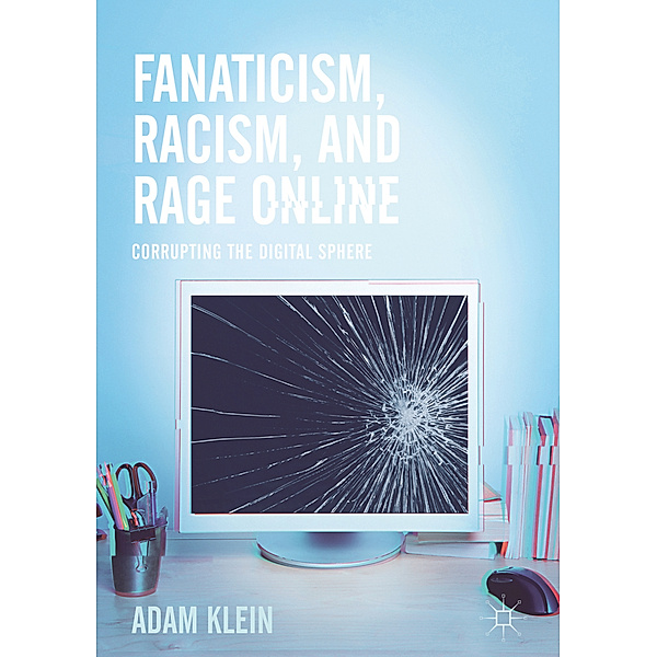 Fanaticism, Racism, and Rage Online, Adam Klein