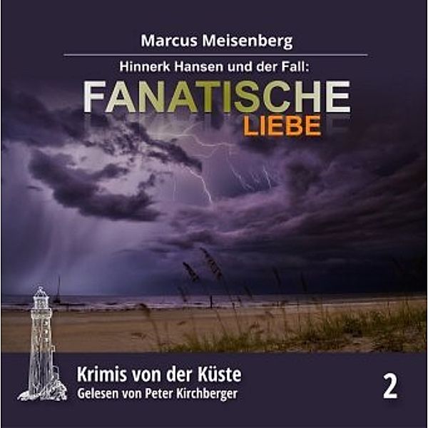 Fanatische Liebe, 2 Audio-CD, Marcus Meisenberg