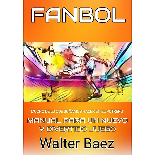 Fanbol: mucho de lo que soñamos en el potrero, Walter Baez