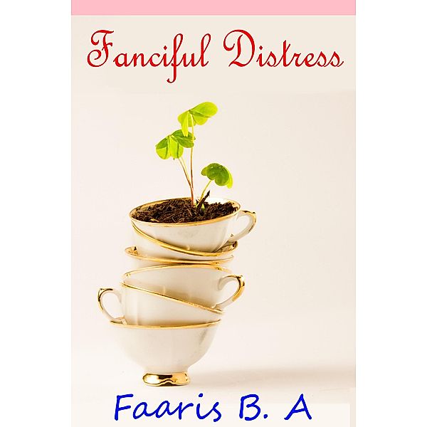 Fanciful Distress, Faaris B. A