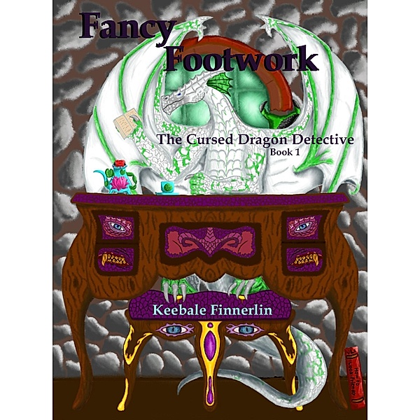Fancy Footwork (The Cursed Dragon Detective, #1) / The Cursed Dragon Detective, Keebale Finnerlin