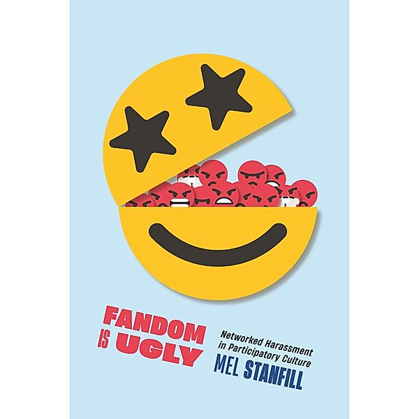 Fandom Is Ugly / Critical Cultural Communication, Mel Stanfill