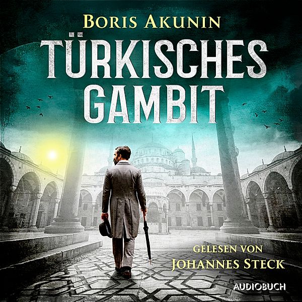 Fandorin ermittelt - 2 - Türkisches Gambit, Boris Akunin