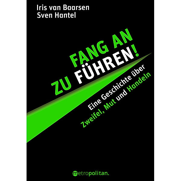 Fang an zu führen!, Iris van Baarsen, Sven Hantel