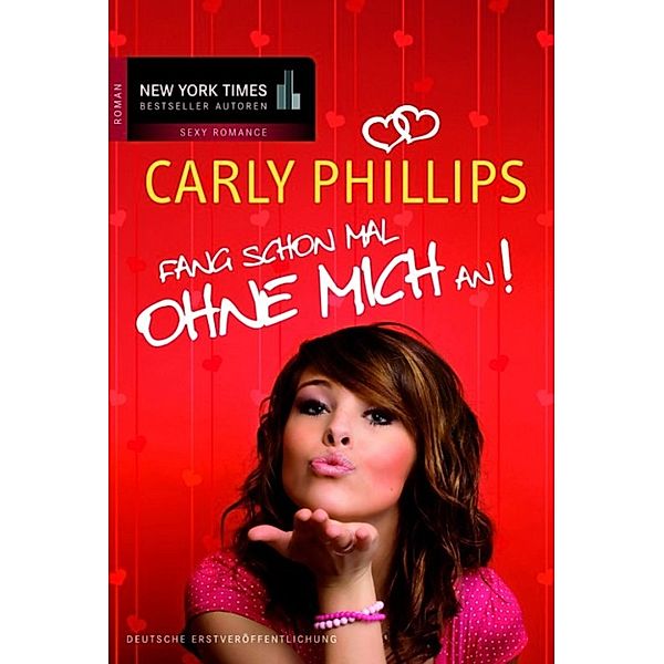 Fang schon mal ohne mich an, Carly Phillips