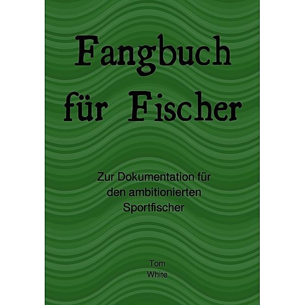 Fangbuch für Fischer, Tom White