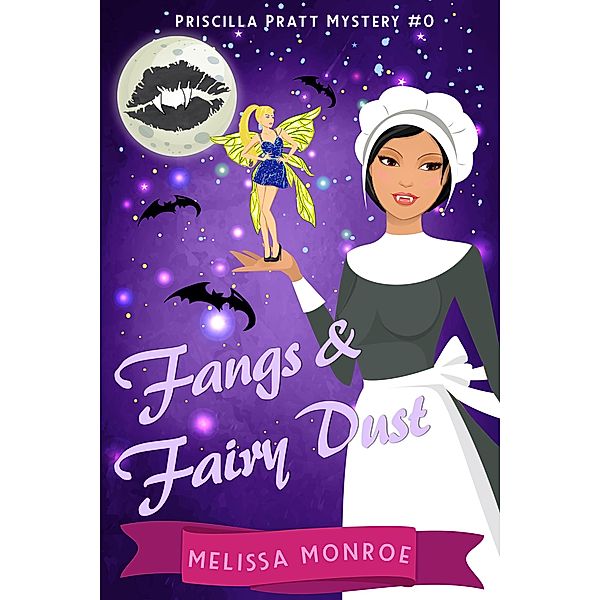 Fangs & Fairy Dust (Paranormal Cozy Mystery Novella Prequel) / Priscilla Pratt Mystery, Melissa Monroe, Kyla Colby