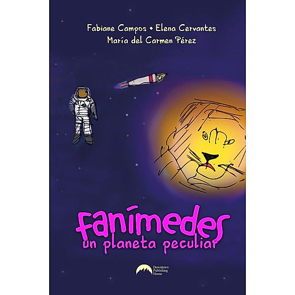 Fanímedes, un planeta peculiar, Fabiane Campos, Elena Cervantes, María del Carmen Pérez