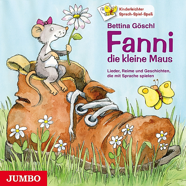 Fanni, die kleine Maus. - Lieder, Reime und Geschichten, die mit Sprache spielen, Bettina Göschl