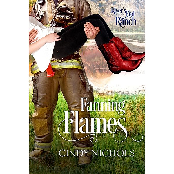 Fanning Flames (River's End Ranch, #6) / River's End Ranch, Cindy Nichols