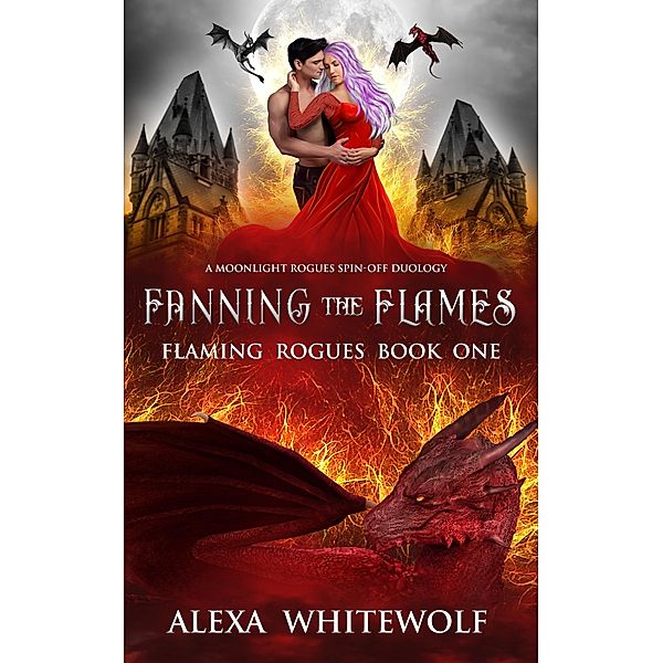 Fanning the Flames (Flaming Rogues, #1) / Flaming Rogues, Alexa Whitewolf