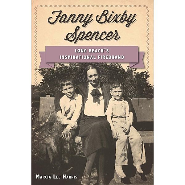 Fanny Bixby Spencer, Marcia Lee Harris