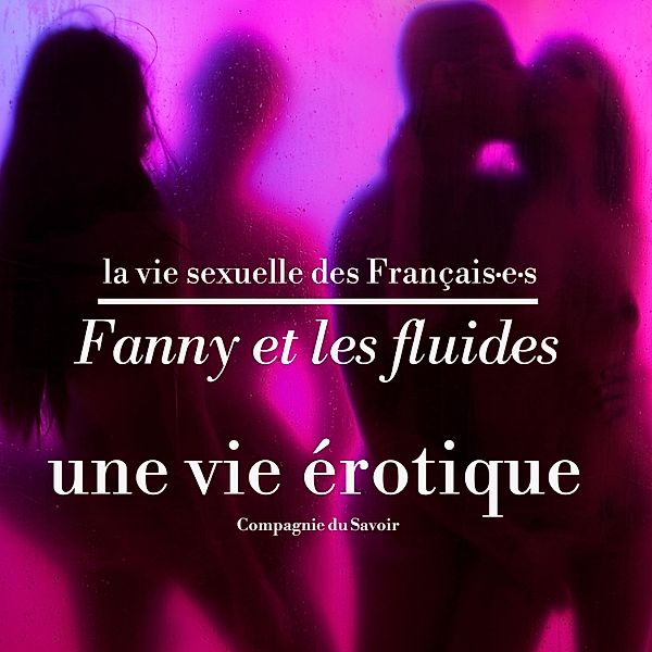 Fanny et les fluides, une vie érotique, Pauline Verduzier, Victoire Tuaillon