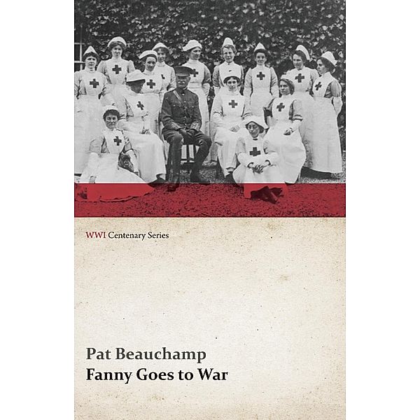 Fanny Goes to War (First Aid Nursing Yeomanry) (WWI Centenary Series), Pat Beauchamp