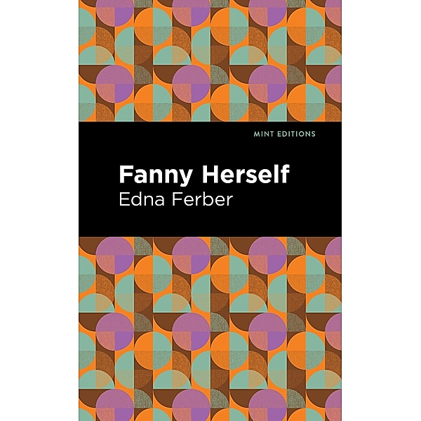 Fanny Herself / Mint Editions (Jewish Writers: Stories, History and Traditions), Edna Ferber