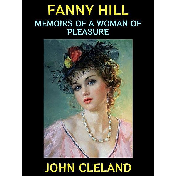 Fanny Hill / Adult Fiction Collection Bd.1, John Cleland