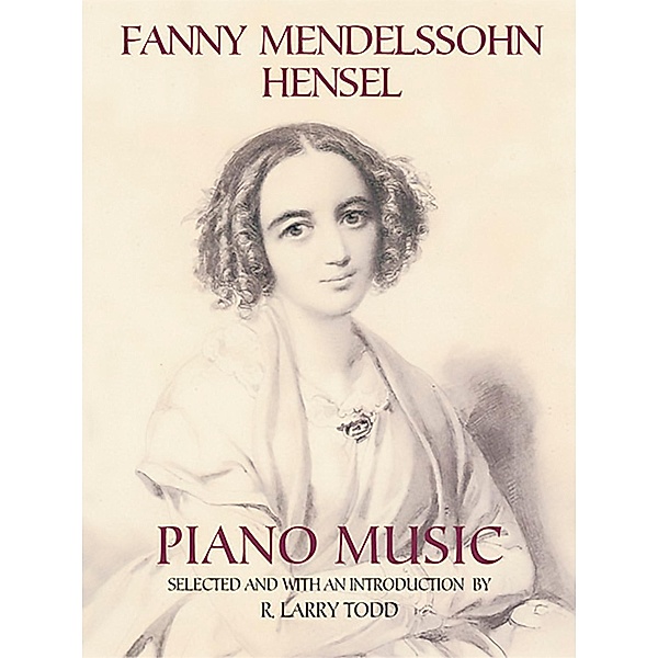 Fanny Mendelssohn Hensel Piano Music / Dover Classical Piano Music, Fanny Mendelssohn Hensel
