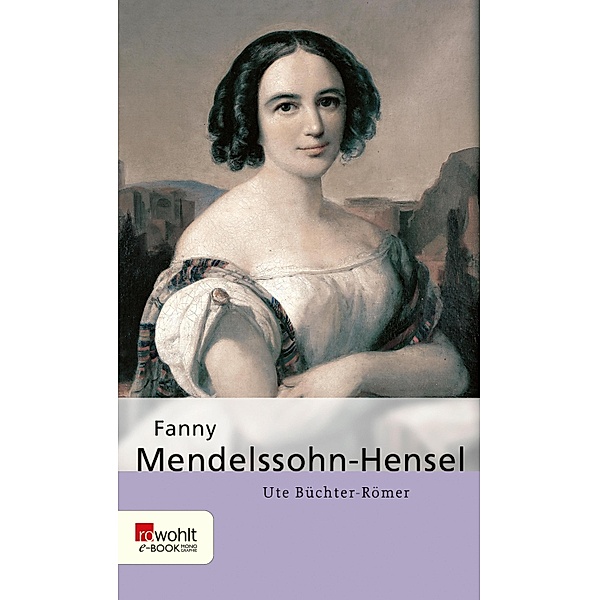 Fanny Mendelssohn-Hensel / Rowohlt Monographie, Ute Büchter-Römer