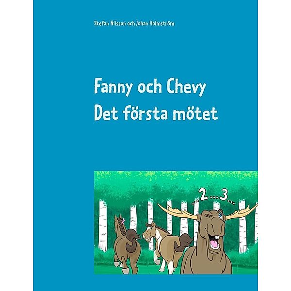 Fanny och Chevy, Stefan Nilsson, Johan Holmström