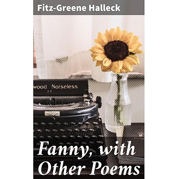 Fanny, with Other Poems, Fitz-Greene Halleck
