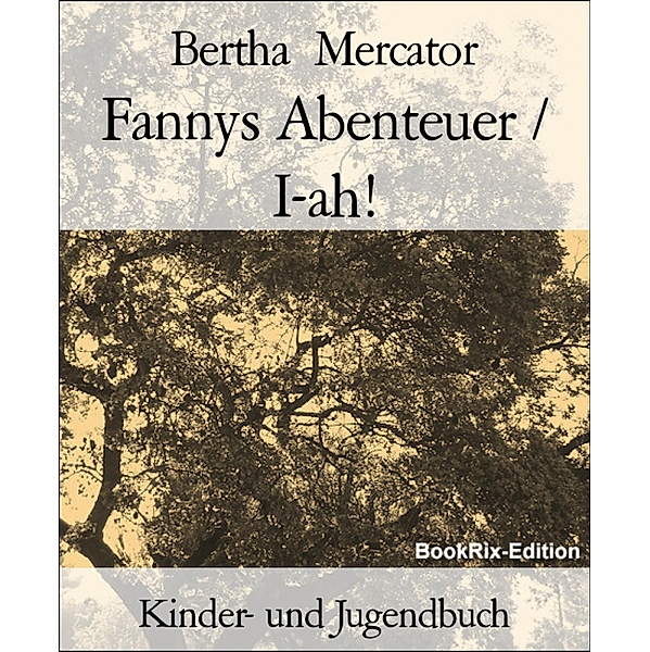 Fannys Abenteuer / I-ah!, Bertha Mercator
