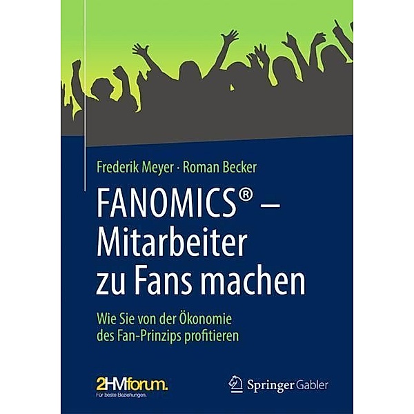FANOMICS® - Mitarbeiter zu Fans machen, Frederik Meyer, Roman Becker