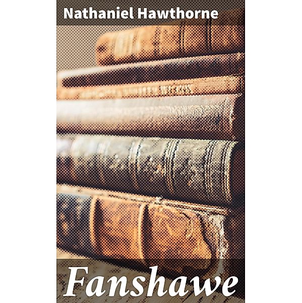 Fanshawe, Nathaniel Hawthorne