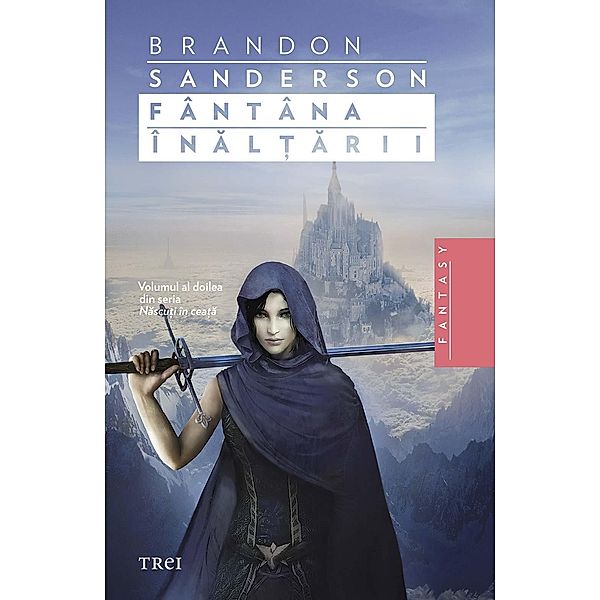 Fântâna Înal¿arii. Volumul al doilea din seria Nascu¿i în cea¿a / Fantasy, Brandon Sanderson