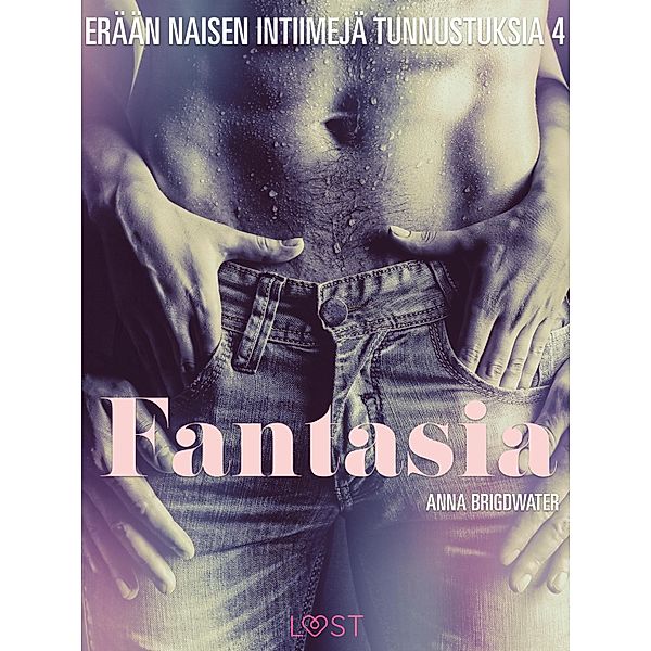 Fantasia - erään naisen intiimejä tunnustuksia 4 / Erään naisen intiimejä tunnustuksia Bd.4, Anna Bridgwater