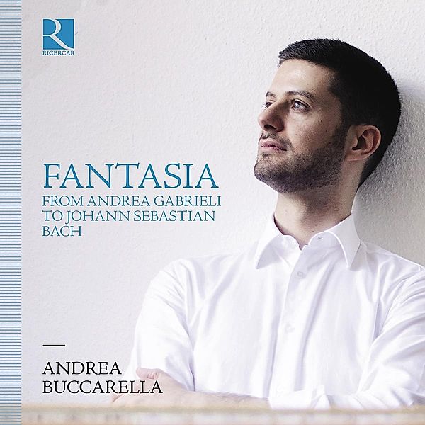 Fantasia From Andrea Gabrieli To Johann Sebastian, Andrea Buccarella