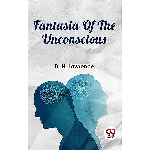 Fantasia Of The Unconscious, D. H. Lawrence