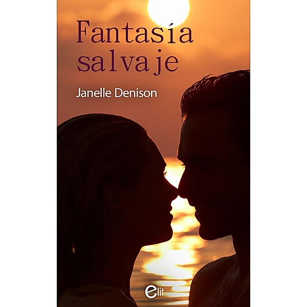Fantasía salvaje / eLit Bd.4, Janelle Denison