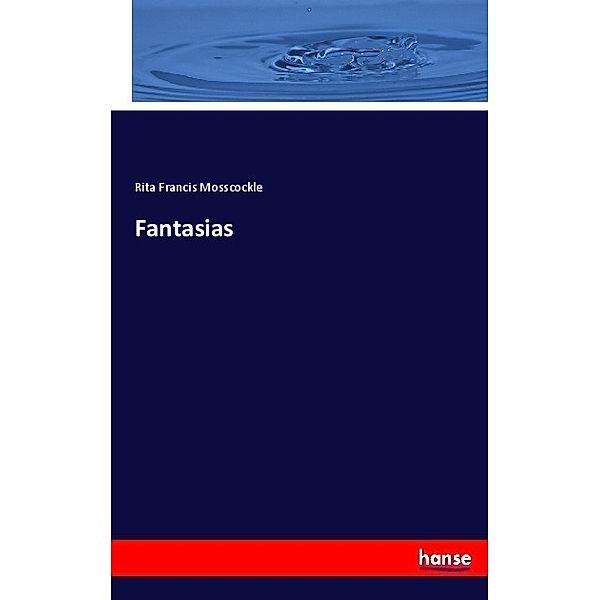 Fantasias, Rita Francis Mosscockle