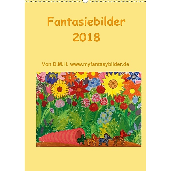 Fantasiebilder 2018 / Planer (Wandkalender 2018 DIN A2 hoch), D.M.H.