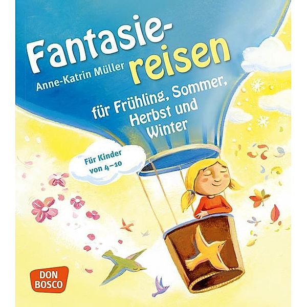 Fantasiereisen für Frühling, Sommer, Herbst und Winter, Anne-Katrin Müller