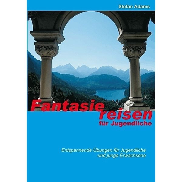 Fantasiereisen für Jugendliche, Stefan Adams