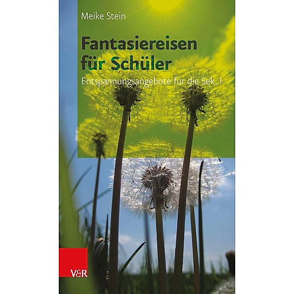 Fantasiereisen für Schüler, Meike Stein