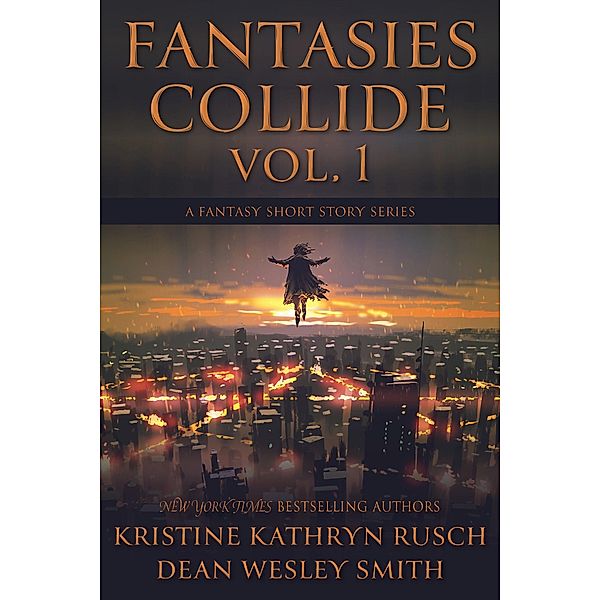 Fantasies Collide, Vol. 1 / Fantasies Collide, Kristine Kathryn Rusch, Dean Wesley Smith