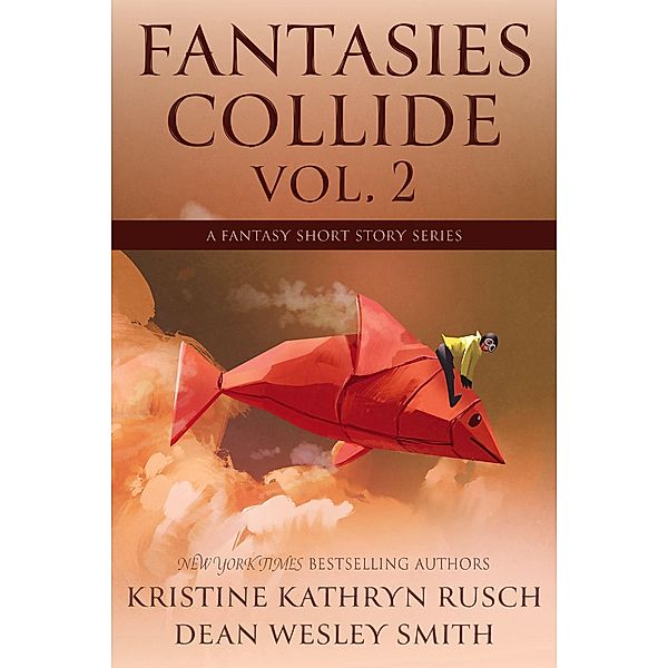 Fantasies Collide, Vol. 2 / Fantasies Collide, Kristine Kathryn Rusch, Dean Wesley Smith