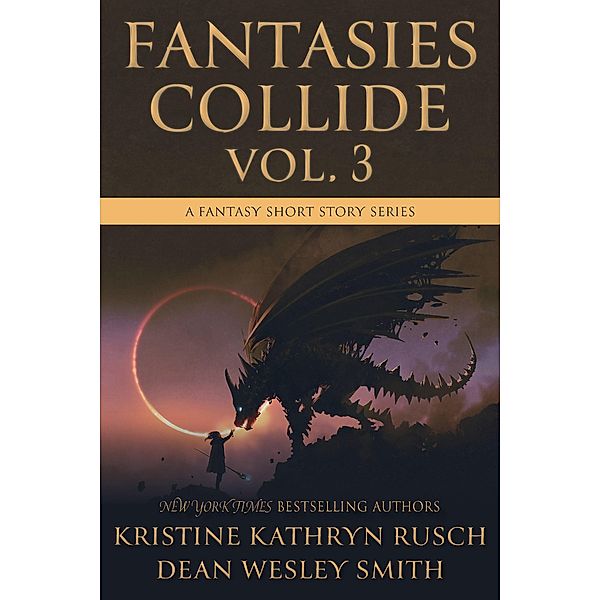 Fantasies Collide, Vol. 3 / Fantasies Collide, Kristine Kathryn Rusch, Dean Wesley Smith