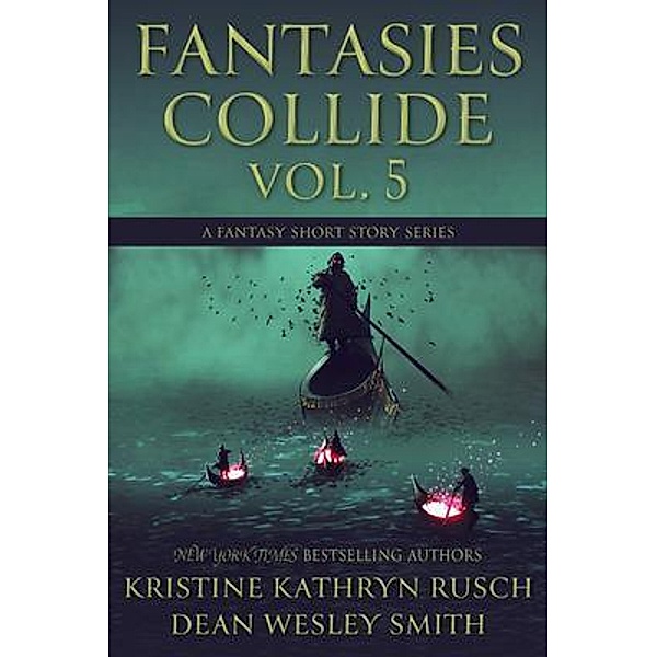 Fantasies Collide, Vol. 5 / Fantasies Collide Bd.5, Kristine Rusch, Dean Smith