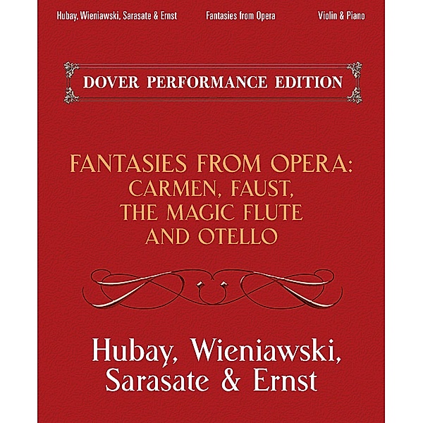 Fantasies from Opera for Violin and Piano / Dover Chamber Music Scores, Henryk Wieniawski, Max Ernst, Pablo De Sarasate, Jeno Hubay