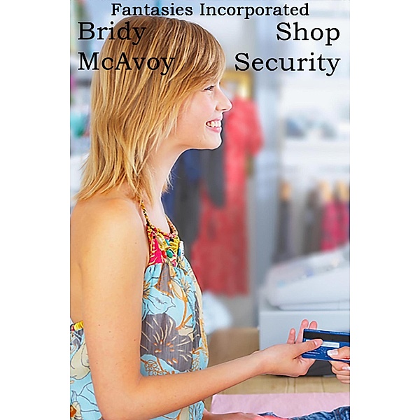Fantasies Incorporated - Shop Security / Fantasies Incorporated, Bridy Mcavoy
