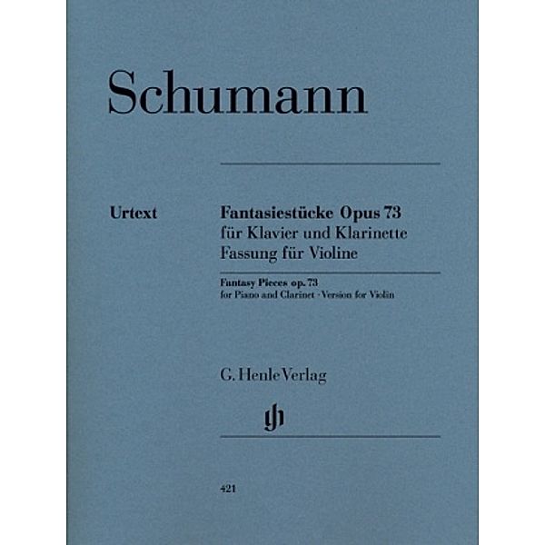 Fantasiestücke für Klavier und Klarinette op.73, Fassung für Violine und Klavier, Klavierpartitur und Einzelstimme, Robert Schumann - Fantasiestücke op. 73 für Klavier und Klarinette