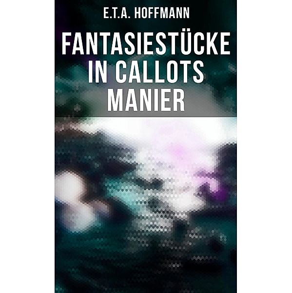 Fantasiestücke in Callots Manier, E. T. A. Hoffmann